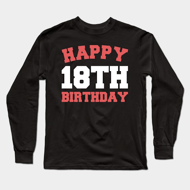 Happy 18th Birthday Long Sleeve T-Shirt by POS